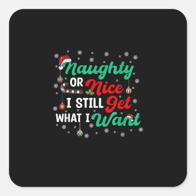 Naughty Or Nice Still Getting Everything Holiday H Square Sticker (Front)