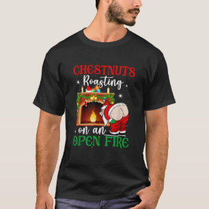 Naughty Santa Christmas Chestnuts Roasting On A Op T-Shirt