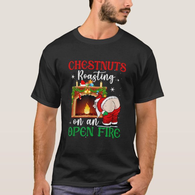 Naughty Santa Christmas Chestnuts Roasting On A Op T-Shirt (Front)