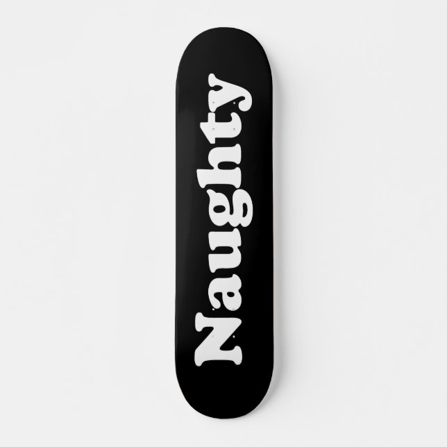 "Naughty" Skateboard blanc noir (Devant)