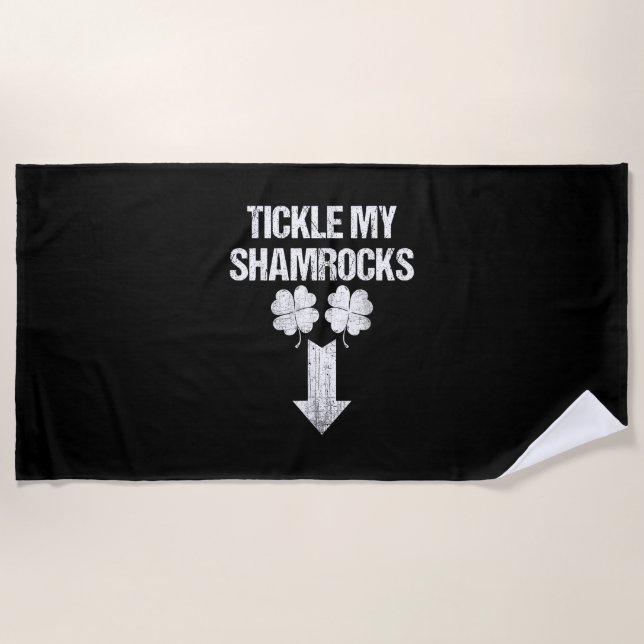 Naughty St Patricks Day Tickle My Shamrocks Dirty  Beach Towel (Front)