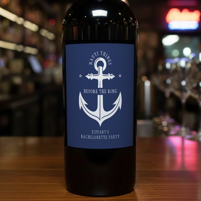 Nauti Things Before the Ring Anchor Bachelorette Wine Label (Creator Uploaded)