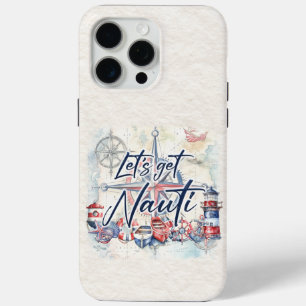 Nautical Coastal Boat Theme "Let's Get Nauti"  iPhone 15 Pro Max Case