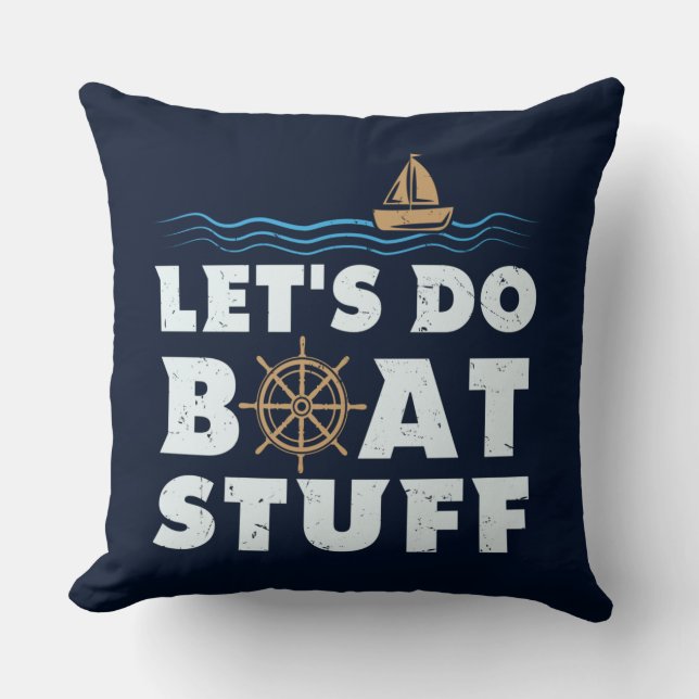 Nautical Gag Lets Do Boat Stuff Sailing Fun Throw Pillow (Front)