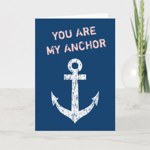 Nautical greeting card quote   You are my anchor