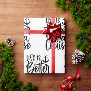 Nautical Life is better on a cruise theme Wrapping Paper