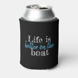 nautical LIFE IS BETTER ON THE BOAT | Can Cooler