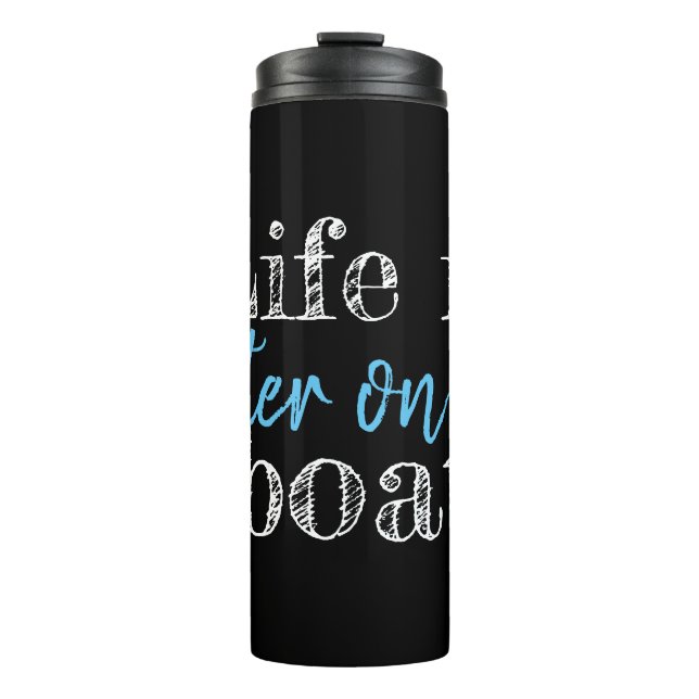 nautical LIFE IS BETTER ON THE BOAT | Thermal Tumbler (Front)