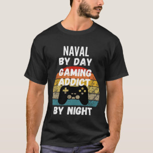 Naval Architect By Day Gaming Addict By Night T-Shirt