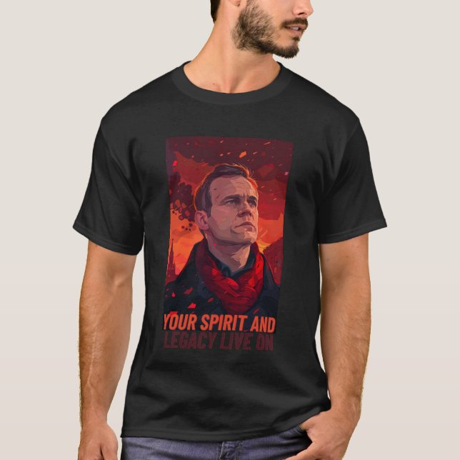 Navalny, Your Legacy and Spirit Live On T-Shirt (Front)