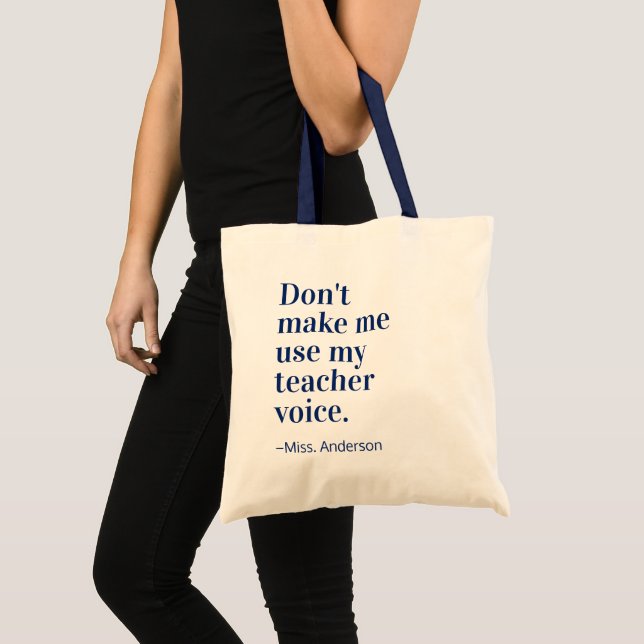 Navy Blue Don't Make Me Use My Teacher Voice Tote Bag (Front (Product))