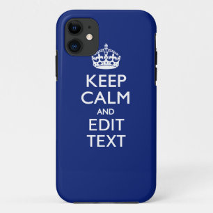 Navy Blue Keep Calm And Have Your Text iPhone 11 Case