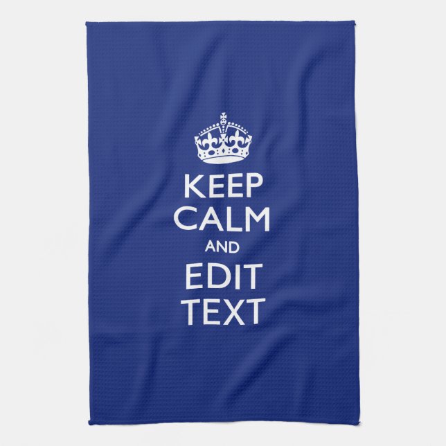 Navy Blue Keep Calm And Have Your Text Kitchen Towel (Vertical)