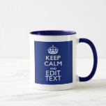 Navy Blue Keep Calm And Have Your Text Mug<br><div class="desc">Your personalized Keep Calm saying on a classy navy blue decor. A personalized Keep Calm style saying on a one of a kind gift. Humourous or whimsical try on your creative words on two editable lines of text. Remember to use CAPITAL letters for best results. Embroidery designs are available in...</div>