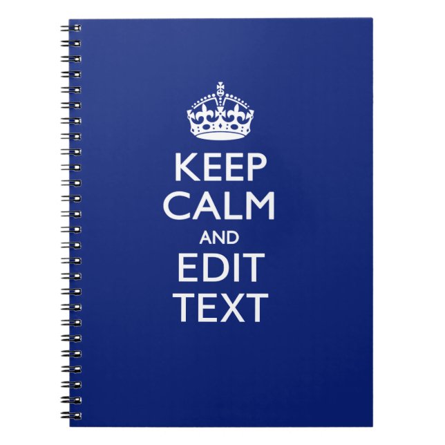 Navy Blue Keep Calm And Have Your Text Notebook (Front)