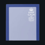 Navy Blue Keep Calm And Have Your Text Notepad<br><div class="desc">Your personalized Keep Calm saying on a classy navy blue decor. A personalized Keep Calm style saying on a one of a kind gift. Humourous or whimsical try on your creative words on two editable lines of text. Remember to use CAPITAL letters for best results. Use the "Ask this Designer"...</div>