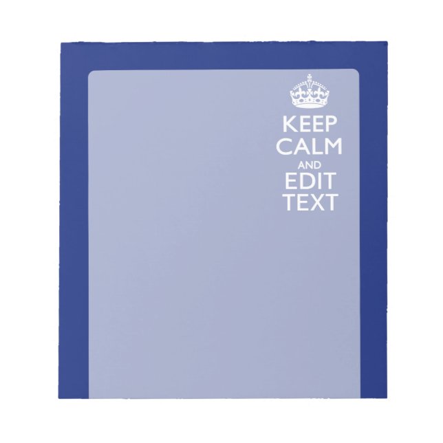Navy Blue Keep Calm And Have Your Text Notepad (Front)