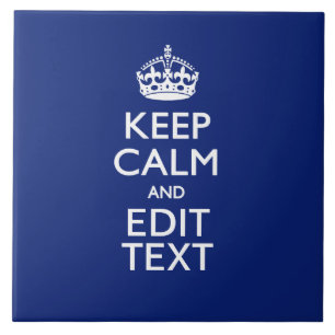 Navy Blue Keep Calm And Have Your Text Tile