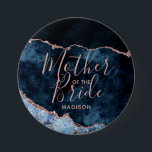 Navy Blue & Rose Gold Agate Mother of the Bride 3 Inch Round Button<br><div class="desc">Navy Blue & Rose Gold Foil Watercolor Marble Agate Gilded Geode Design,  with Modern and Script fonts. Trendy and Chic Wedding Mother of the Bride button! ~ Check my shop to see the entire wedding suite for this design!</div>