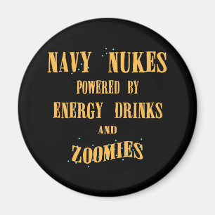 Navy Nukes Powered by Energy Drinks and Zoomies Magnet