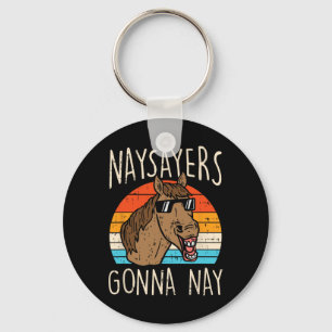 Naysayers Gonna Naysay Retro Funny Horse Lovers Eq Keychain