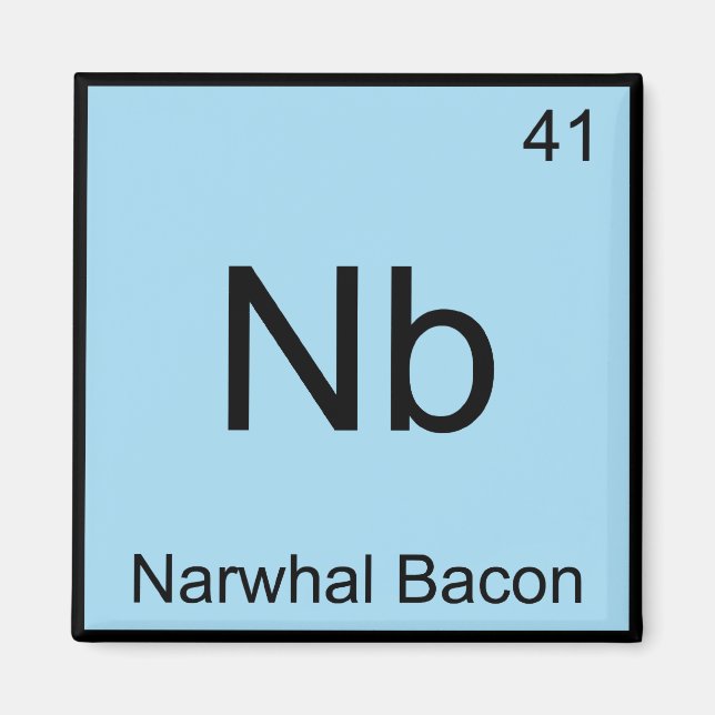 Nb - Narwhal Bacon Chemistry Element Symbol Tee Magnet (Front)