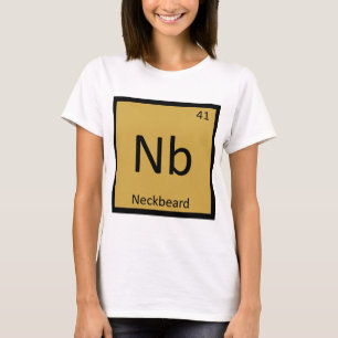 Nb - Neckbeard Meme Chemistry Periodic Table T-Shirt