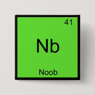 Nb - Noob Chemistry Element Symbol Funny Newbie 2 Inch Square Button