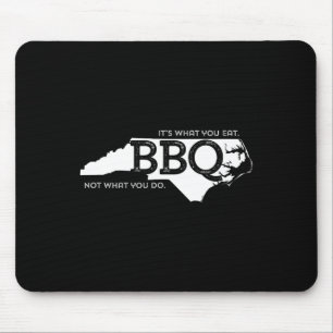 Nc Bbq What You Eat  Mouse Pad