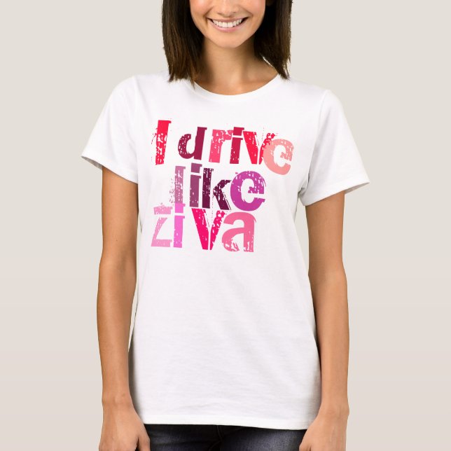 NCIS TV Show T Shirt I drive like Ziva (Front)