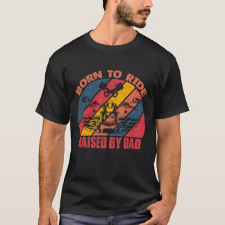 Né à Ride, élevé par papa, Cool T-Shirt Design