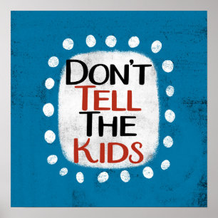 Ne dites pas aux enfants Poster Wall Art