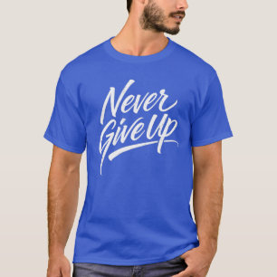 Ne jamais abandonner – T-Shirt de calligraphie à m
