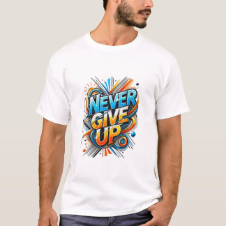 Ne jamais renoncer à la T-shirt motivationnelle