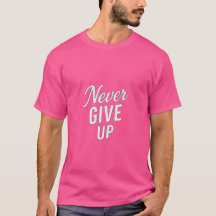 Ne jamais renoncer - Design de T-shirt motivant
