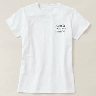 Ne laissez pas les idiots ruiner votre T-shirt de