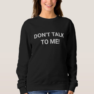 Ne me parle pas sweatshirt