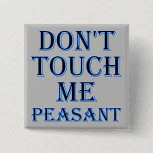 Ne me touche pas, paysan, badge ou pin drôle