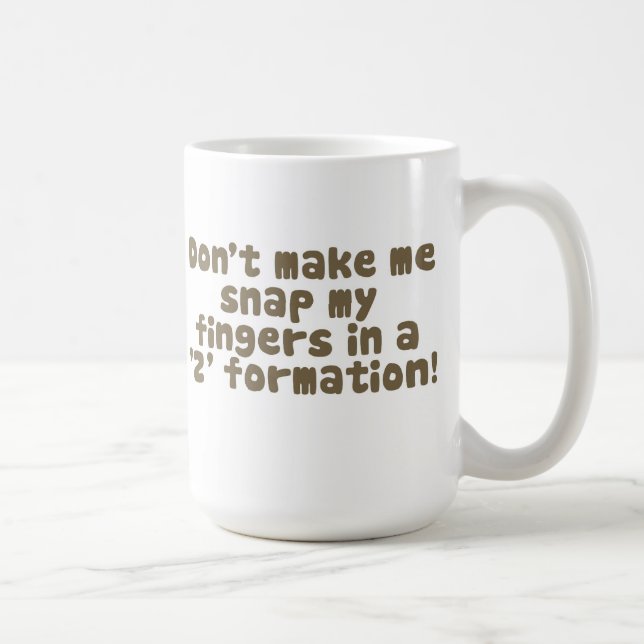Ne m'incitez pas à casser ma tasse de doigts (Droite)