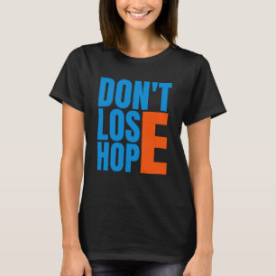 Ne perdez pas espoir - Message positif T-shirt