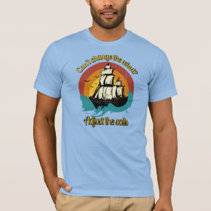 Ne peut pas changer le vent ? T-shirt
