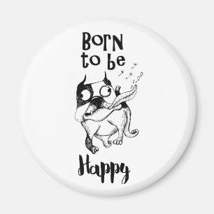 Né Pour Être Heureux Magnet