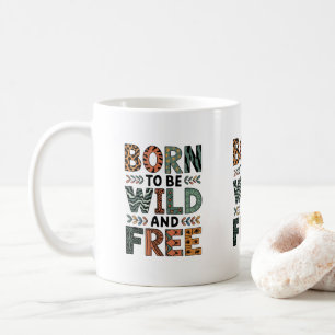 Né pour être sauvage et libre - Mug de café motiva