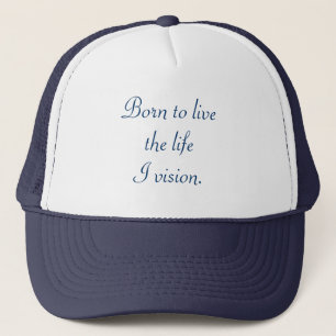 Né pour vivre la vie que je vois, casquettes