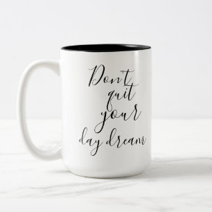 Ne quittez pas votre journée Dream Mug