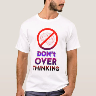 Ne réfléchissez pas trop, T-shirt à typographie mo