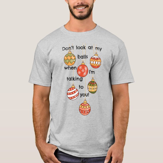 Ne regarde pas mes boules de Noël ! T-shirt (Devant)