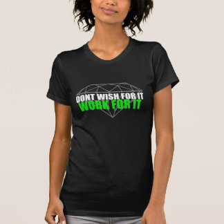 Ne souhaitez pas lui - cela fonctionne le T-shirt