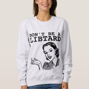 NE SOYEZ PAS UNE FEMME LIBTARDE RETRO T-SHIRTS