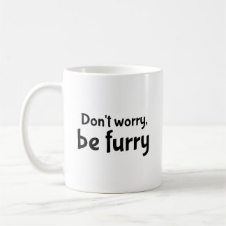 Ne t'inquiète pas, sois une tasse de café en furie